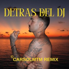 DETRAS DEL DJ CARSOLMTM REMIXX (FILTERED 4 COPYRIGHT) [FREE DL]