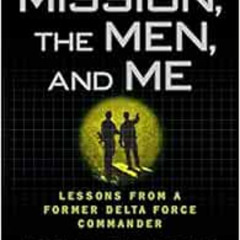 GET PDF 📂 The Mission, the Men, and Me: Lessons from a Former Delta Force Commander