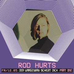 Rod Hurts - Der Waagenbau Schiebt Dich - 12-05-23