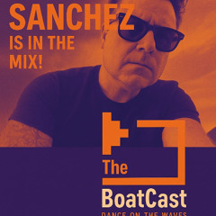 The BoatCast Guest Mix • Dj Sanchez