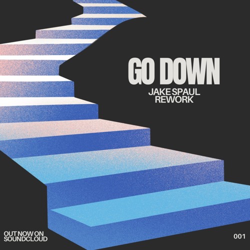 GO DOWN (WORK) JAKE SPAUL REWORK