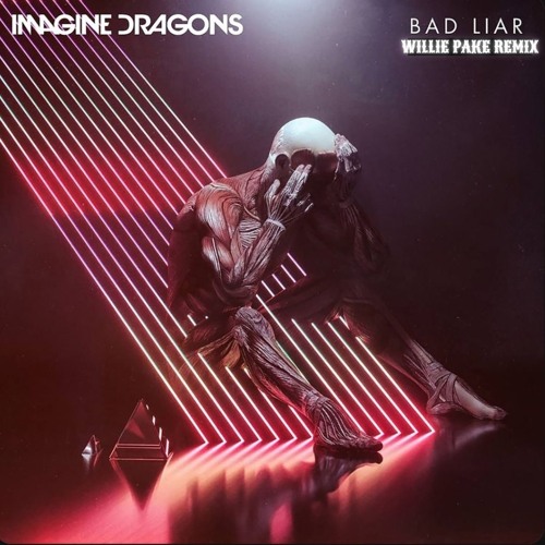 Imagine Dragons - Bad Liar (Willie Pake Remix)