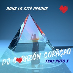 Dans la cité perdue ❤️ DJ Corazón Coração feat Puto X - 2023