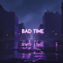 Bad Time