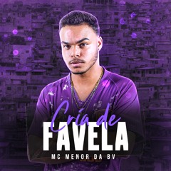 MC Menor da BV - Cria de Favela