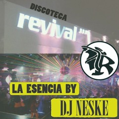Discoteca Revival La Esencia By Dj Neske