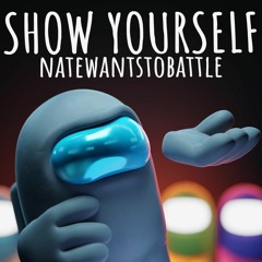 Show Yourself - Among Us Song (Cover by NateWantsToBattle)