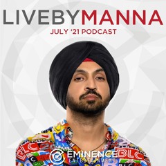 July '21 Podcast | LIVEBYMANNA
