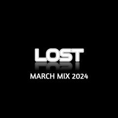 LOST / MARCH / 2024 MIX