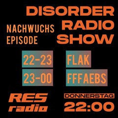 Disorder Radio Show #10 w/ FLAK & FFFAEBS