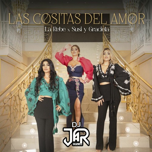 La Rebe, Susi y Graciela - Las Cositas del Amor (REMIX Pablo Aparicio & DJ JaR Oficial)