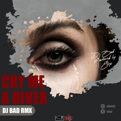 Cry Me A River Rmx - DJ BAD - mastered By Ellsys