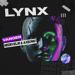 Vangen & Nedevelir & AXEONIC - Lynx [OUT NOW]
