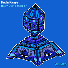 Premiere: Kevin Knapp - Baby Don't Stop [Plump Records]