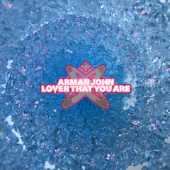 Arman John - Lover That You Are