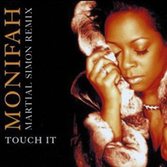 Monifah - Touch It (Martial Simon Remix)