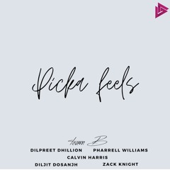 Picka Feels Ft Dilpreet Dhillon, Calvin Harris, Pharrell Williams, Zack Knight - Team B Remix