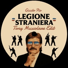 Giusto Pio - Legione Straniera (Tony Muscolare Edit)
