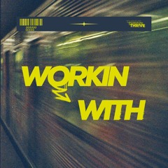 Workin With