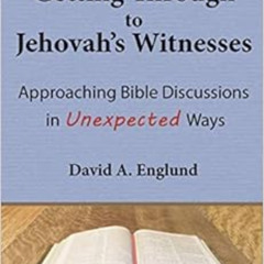 Read EPUB 📩 Getting Through to Jehovah's Witnesses: Approaching Bible Discussions in