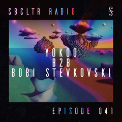 SBCLTR RADIO 041 Feat. YOKOO & BOBI STEVKOVSKI