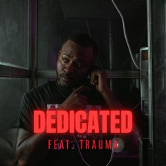 Dedicated (feat. Trauma)