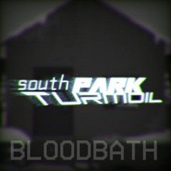 SOUTH PARK'S TURMOIL - BLOODBATH
