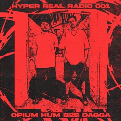 Hyper Real Radio 001: Opium Hum b2b Dagga