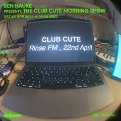 Ben Hauke Presents - The Club Cute Morning Show - 22 April 2023