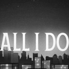 “ALL I DO” @ceej.