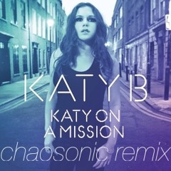 Katy B - Katy On A Mission (Chaosonic Remix)