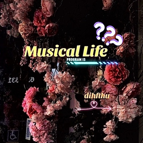 𝐌𝐮𝐬𝐢𝐜𝐚𝐥 𝐋𝐢𝐟𝐞 - 𝐝𝐢𝐡𝐟𝐭𝐡𝐮