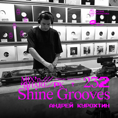 Shine Grooves — Russian Cybernetics Mix’N’Share 232 (15.09.2021), Alexander Kireev, 4Mal
