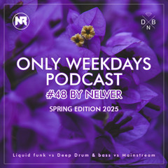 ONLY WEEKDAYS PODCAST #48 (SPRING EDITION 2025) [Mixed by Nelver]
