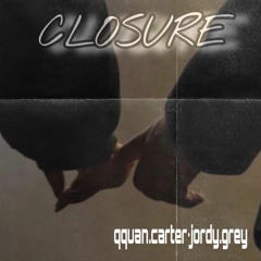 CLOSURE(Feat.Qquan Carter & Jordy Grey)