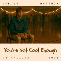 HARTMIX #13 - You're Not Cool Enough