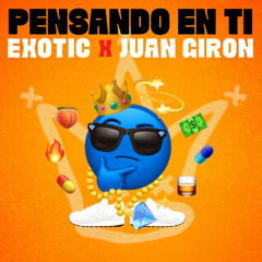 Exotic, Juan Giron - Pensando en Ti