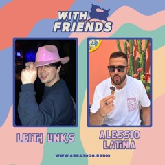 With Friends w. Leith Links & Alessio Latina - 20 June 2023