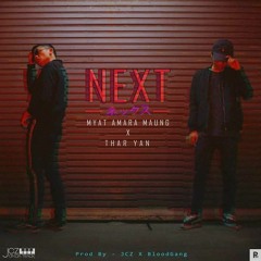 Next - Yan x Myat Amara Maung (Prod by JCZ & BloodGang)