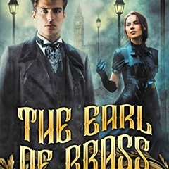 $+ [Online@ The Earl of Brass, The Ingenious Mechanical Devices Book 1# by $Read-Full+