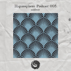 Hypnosphere Podcast 005 - szoliver