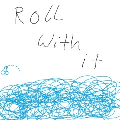 Roll with it