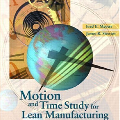 [DOWNLOAD] KINDLE 📝 Motion and Time Study for Lean Manufacturing by  Fred E. Meyers