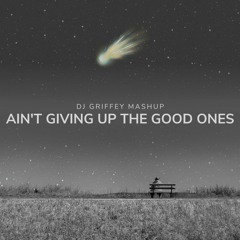 Ain't Giving Up The Good Ones - Gabby Barrett & Sigala (DJ Griffey Mashup)