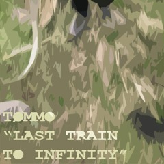 Last Train To Infinity
