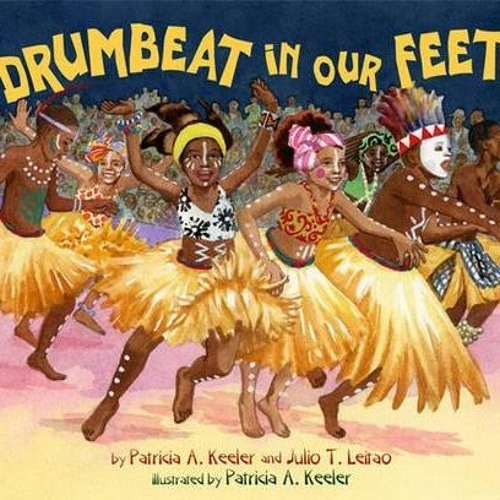 [Access] [EBOOK EPUB KINDLE PDF] Drumbeat in Our Feet by  Patricia A. Keeler,Júlio Le