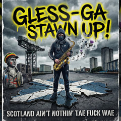 Stawn Up! (Scotland Ai't Nuth'N Tae Fuck Wae)