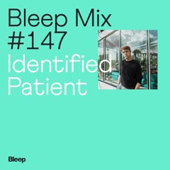 Bleep Mix #147 - Identified Patient
