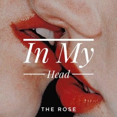 The Rose - In My Head