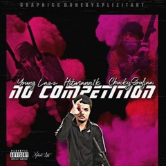 No Competition Ft ChuckySouljaa X Hitmann1k